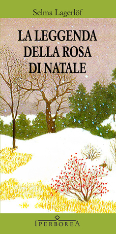 La leggenda della rosa di Natale (Paperback, Italiano language, 2014, Iperborea)