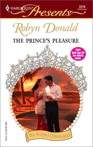 Robyn Donald: The Prince's Pleasure  (By Royal Command) (Paperback, 2002, Harlequin)
