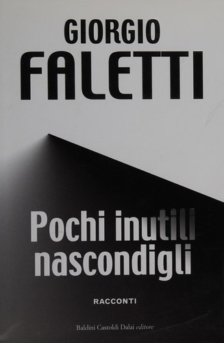 Pochi inutili nascondigli (Italian language, 2008, Baldini Castoldi Dalai)