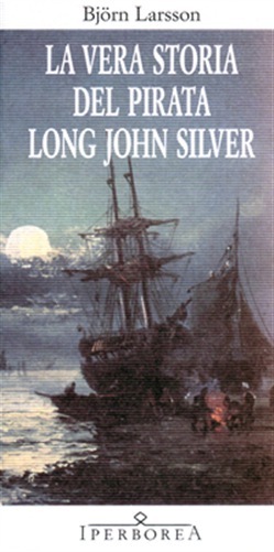 La vera storia del pirata Long John Silver (Paperback, Italian language, 1998, Iperborea)
