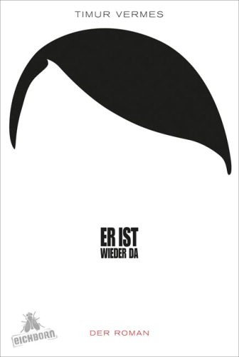 Timur Vermes: Er ist wieder da (German language, 2012, Eichborn)