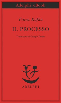 Franz Kafka: Il processo (Italian language, 2016, Adelphi)