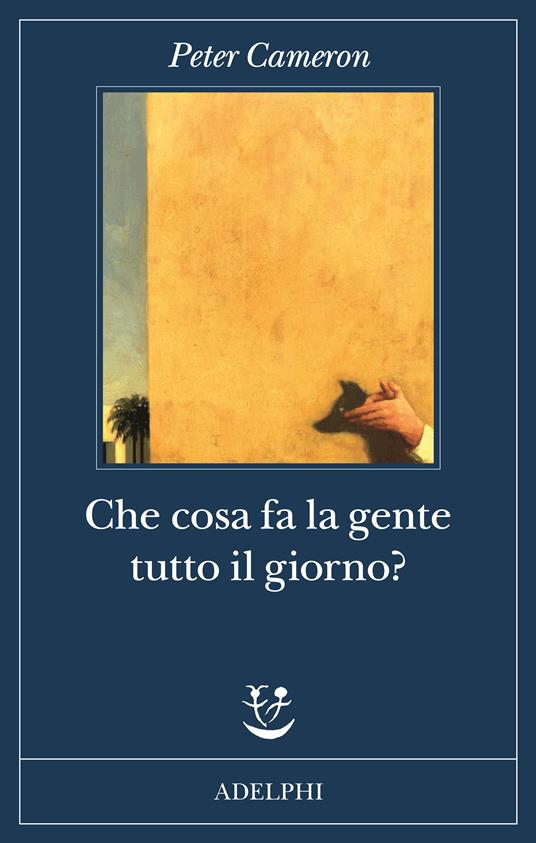 Che cosa fa la gente tutto il giorno? (Paperback, Italiano language, 2023, Adelphi)