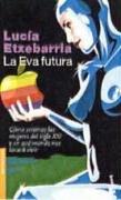 Lucía Etxebarría: La eva futura. (Paperback, Spanish language, 2002, Booket)