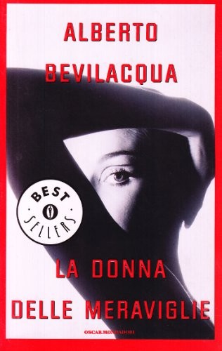 Alberto Bevilacqua: La donna delle meraviglie (Italian language, 1989, Mondadori)