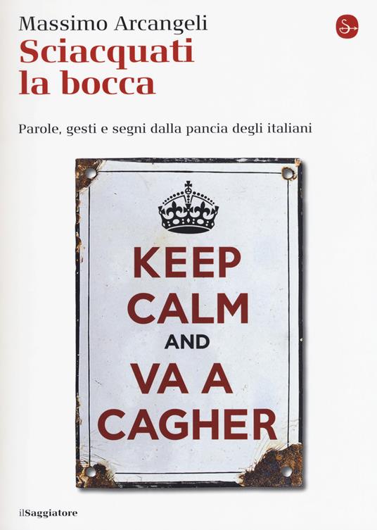 Massimo Arcangeli: Sciacquati la bocca (Paperback, Italiano language, 2018, Il Saggiatore)