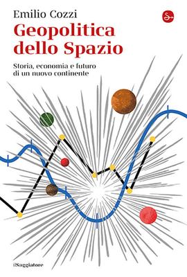Emilio Cozzi: Geopolitica dello spazio (2024, Il Saggiatore)