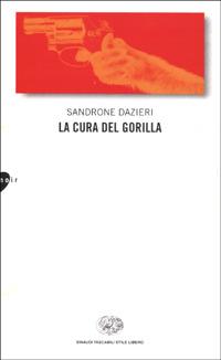 La cura del gorilla (Italian language, 2001, Einaudi)