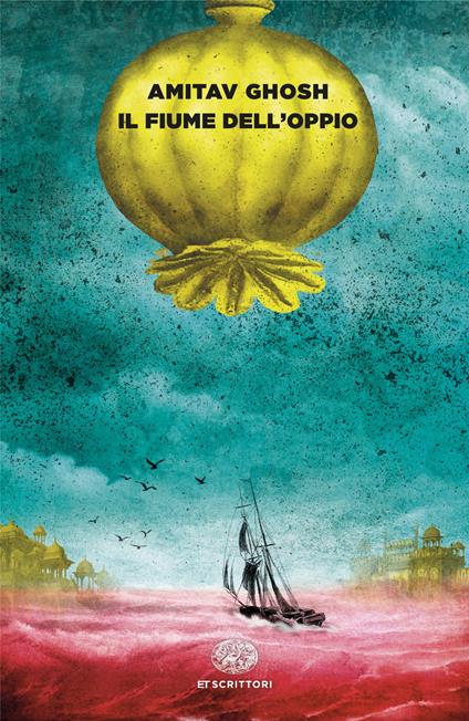 Amitav Ghosh: Il fiume dell'oppio (Einaudi)