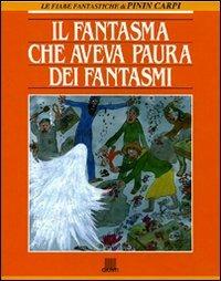Pinin Carpi: Il fantasma che aveva paura dei fantasmi (Paperback, Italiano language, 1994, Giunti)