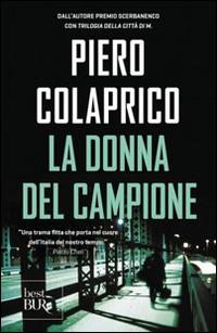 Piero Colaprico: La donna del campione (Italian language, 2007, Rizzoli)