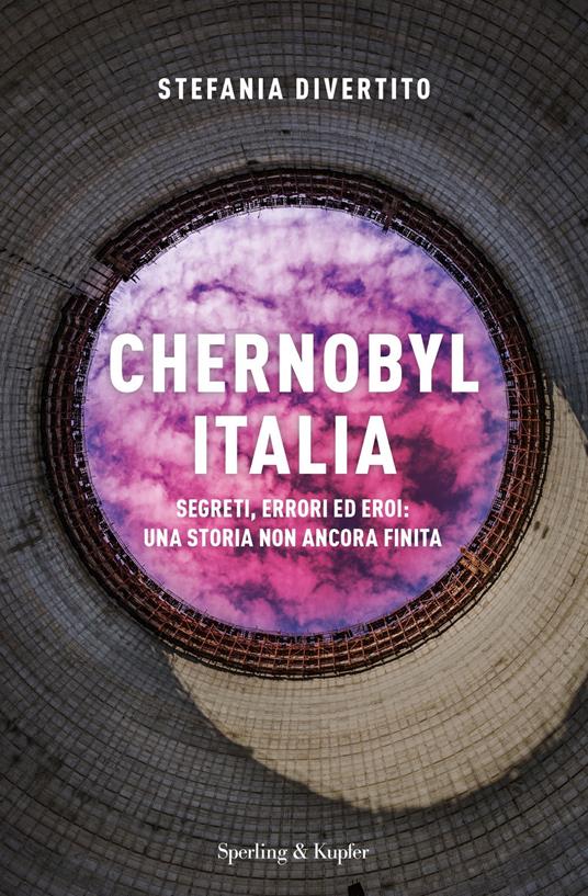 Stefania Divertito: Chernobyl Italia (Hardcover, Italiano language, 2019, Sperling & Kupfer)