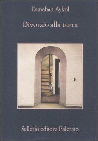 Esmahan Aykol: Divorzio Alla turca (Paperback, Italiano language, 2012, Sellerio)