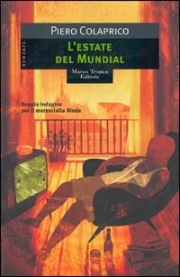 Piero Colaprico: L'estate del mundial. (Italian language, 2003, Marco Tropea Editore)