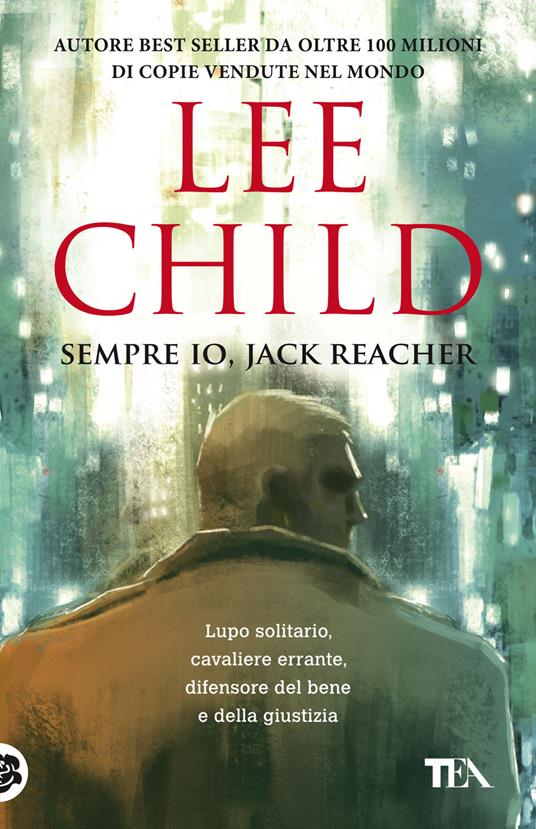 Lee Child: Sempre io, Jack Reacher (Paperback, Italiano language, Tea, Longanesi)