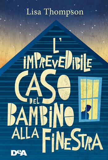 Lisa Thompson: L'imprevedibile caso del bambino alla finestra (Hardcover, Italiano language, 2018, De Agostini)