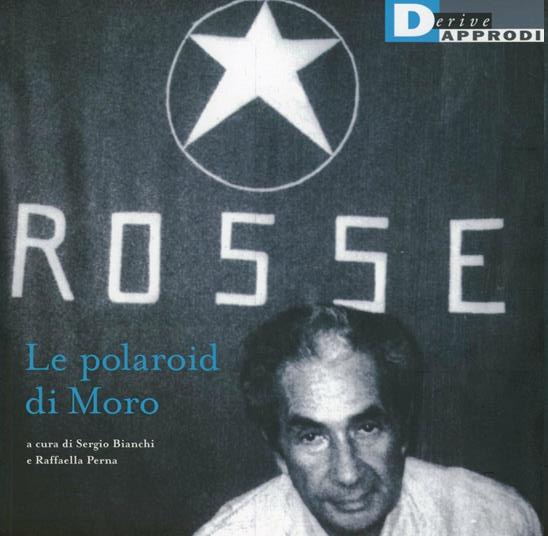 Sergio Bianchi, Raffaella Perna: Le polaroid di Moro (Paperback, Italiano language, 2012, DeriveApprodi)