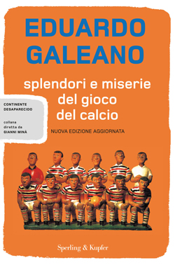 Splendori e miserie del gioco del calcio (Sperling & Kupfer)