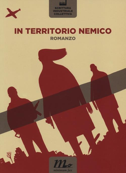 Scrittura Industriale Collettiva: In territorio nemico (EBook, Minimum Fax)