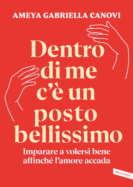 Ameya Gabriella Canovi: Dentro di me c'è un posto bellissimo (Paperback, Italiano language, Vallardi)