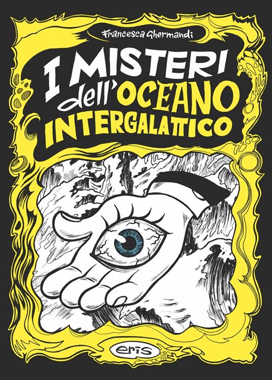 I misteri dell'oceano intergalattico (GraphicNovel, Italiano language, Eris Edizioni)