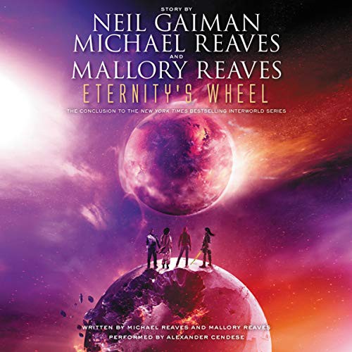 Neil Gaiman, Michael Reaves, Mallory Reaves: Eternity's Wheel (AudiobookFormat, HarperCollins Publishers and Blackstone Audio, Harpercollins)