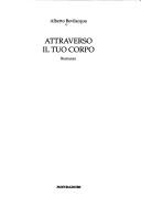 Alberto Bevilacqua: Attraverso il tuo corpo (Italian language, 2002, Mondadori)