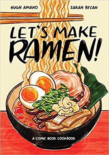 Let's Make Ramen! A Comic Book Cookbook (2019, Ten Speed Press)