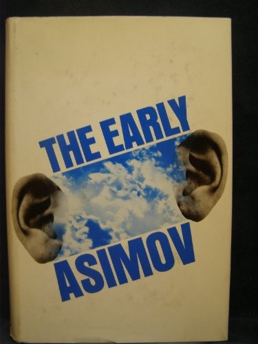 The Early Asimov (1972, Doubleday)