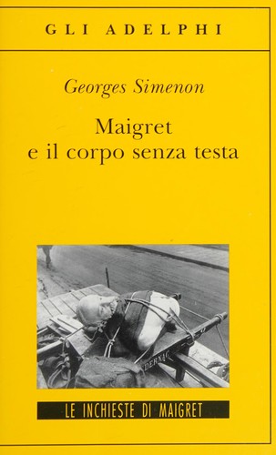 Maigret e il corpo senza testa (Italian language, 2005, Adelphi)