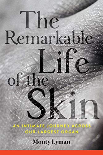 Monty Lyman: The Remarkable Life of the Skin (Paperback, 2021, Grove Press)