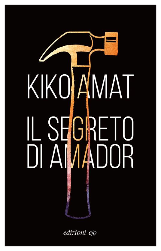 Kiko Amat: Il segreto di Amador (Paperback, Italiano language, 2023, E/O)