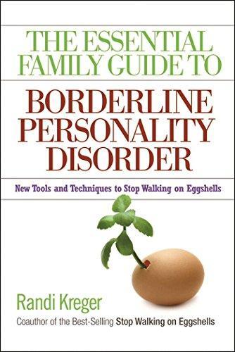 Randi Kreger: The essential family guide to borderline personality disorder : new tools and techniques to stop walking on eggshells (2008)