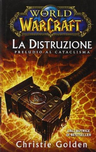 Christie Golden: La distruzione: preludio al cataclisma. World of Warcraft (Italian language, 2010)