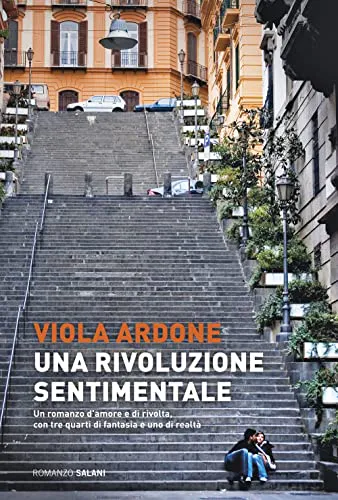 Viola Ardone: Una rivoluzione sentimentale (Italian language, 2016, Salani editore)