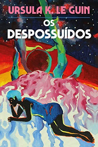 Ursula K. Le Guin (DUPLICATE): Os Despossuidos (Hardcover, Portuguese language, 2019, Ursula K. Le Guin)