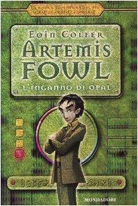 Eoin Colfer, A. Ragusa: L'inganno di Opal. Artemis Fowl (Italian language, 2005)