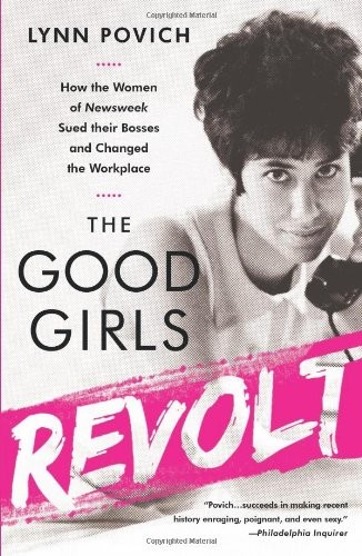 The Good Girls Revolt (Paperback, 2013, Brand: PublicAffairs, PublicAffairs)