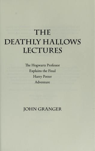 John Granger: The Deathly Hallows lectures (2008, Zossima Press)