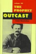 Isaac Deutscher: The Prophet Outcast: Trotsky (1997, Replica Books)