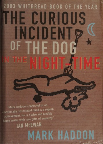 The curious incident of the dog in the night-time (2003, Jonathan Cape)