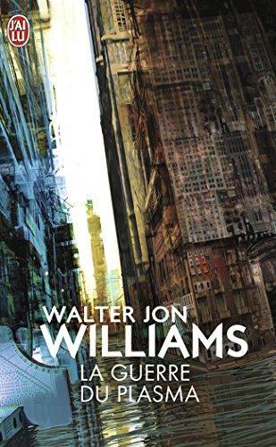 Walter Jon Williams: La guerre du plasma (French language, 2005)