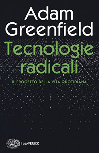 Tecnologie radicali. Il progetto della vita quotidiana (Paperback, 2017, Einaudi)