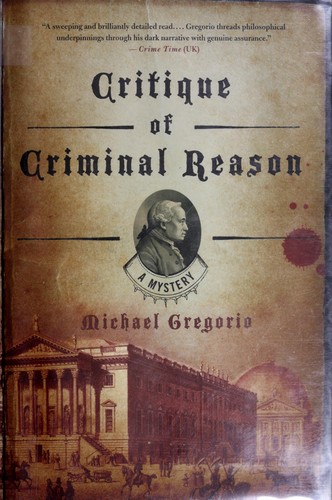 Michael Gregorio: Critique of criminal reason (Hardcover, 2006, Thomas Dunne Books)