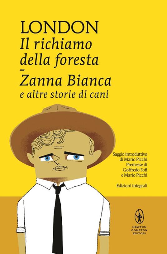 Il richiamo della foresta-Zanna Bianca e altre storie di cani (italiano language, 2015, Newton Compton Editori)