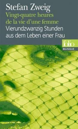 Stefan Zweig: Vingt-quatre heures de la vie d'une femme/Vierundzwanzig Stunden aus dem Leben einer Frau (French language, 2015)