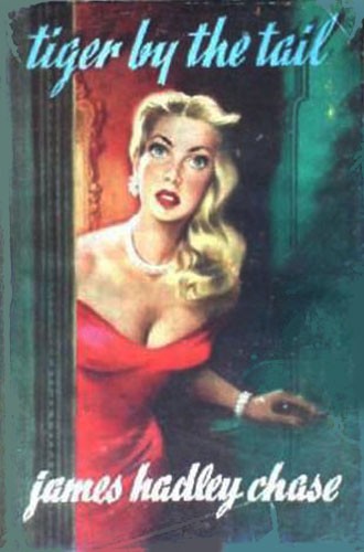James Hadley Chase: Tiger by the tail. (1954, Hale)