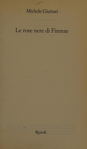 Le rose nere di Firenze (Italian language, 2010, Rizzoli)