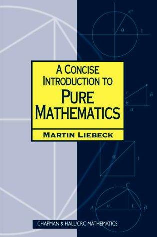 A Concise Introduction to Pure Mathematics (Paperback, 2000, Chapman & Hall/CRC)