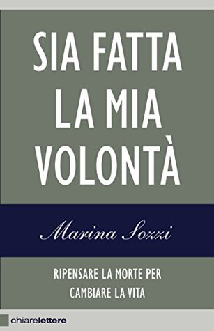 Marina Sozzi: Sia fatta la mia volontà (Paperback, Italiano language, 2014, Chiarelettere)